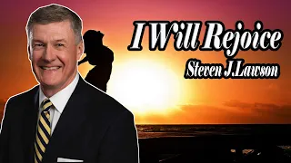 Dr. Steven Lawson 2021 - I Will Rejoice