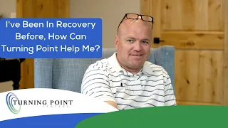 I've been in Recovery Before, How can Turning Point Centers Help Me? - Turning Point Centers