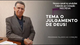 TEMA A O JULGAMENTO DE DEUS! | Programa Falando ao Coração | Pastor Gentil R. Oliveira.