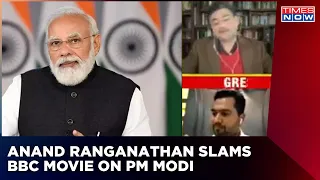 Anand Ranganathan Says BBC Documentary On PM Modi Is Landfill Of Lies, Propaganda, Selectivity & ...