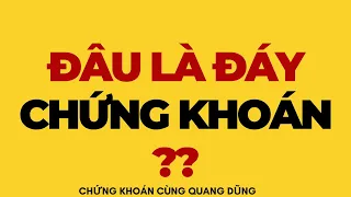 ĐÂU LÀ ĐÁY CỔ PHIẾU ?? | ĐẦU TƯ CHỨNG KHOÁN