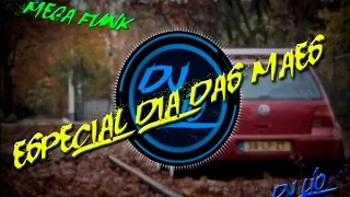 MEGA FUNK ESPECIAL DIA DAS MÃES 2017 (DJ LÍO)