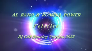 Al Bano & Romina Power - Felicità (DJ CdB Bootleg Version 2023)