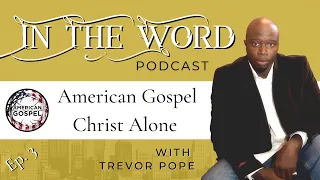 AMERICAN GOSPEL CHRIST ALONE