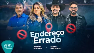 Wilson e Soraia | Edson e Hudson - Endereço Errado - ( Sertanejo | Músicas 2021)