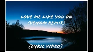 Ellie Goulding- Love Me Like You Do (Venom Remix) [Lyric Video]