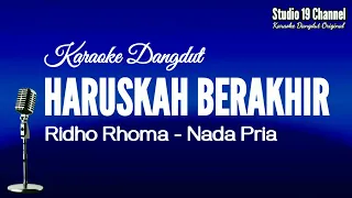 KARAOKE HARUSKAH BERAKHIR_RIDHO RHOMA_NADA PRIA