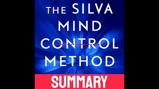 📕 Summary of the book The SILVA MIND CONTROL METHOD in 15 minutes