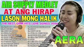 AERA COVERS THE BEST OPM HITS LOVE SONGS NONSTOP PLAYLIST 2024 💖 AIR SUPPLY MEDLEY