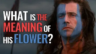 The Hidden Meaning of the Flower in Braveheart