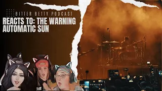 Bitter Betty Podcast - Reacts to @TheWarning "Automatic Sun"