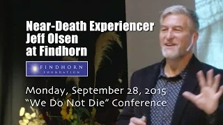 Near-Death Experiencer Jeff Olsen Speaking at Findhorn in 2015