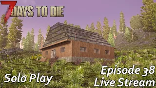 7 Days to Die Alpha 21 Episode 38 - Live Stream | Solo Play | Working on some building