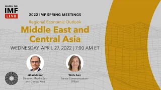 Regional Economic Outlook for the Middle East and Central Asia, April 2022