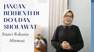 JANGAN BERHENTI DI DOA DAN SHOLAWAT. MENGAPA???