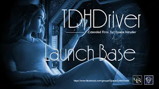 ✯ TDHDriver - Launch Base (Extended Rmx. by: Space Intruder) edit.2k18