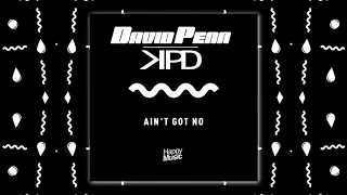 David Penn & KPD - Ain’t Got No (Extended Mix)