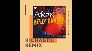 Akon - Belly Dancer - Bananza ( Richastic Remix )