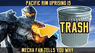 Pacific Rim Uprising is TRASH! Mecha Fan Tells You Why