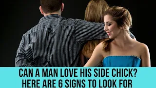 Can a man love his side chick? Here are 6 signs to look for
