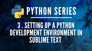 3. Setting up a Python Development Environment in Sublime Text