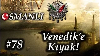 Venedik'e Kıyak | Europa Universalis 4 | Devlet-i Aliyye - Bölüm 78