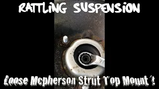 Rattling Suspension, Check Your Mcpherson Strut Top Mount Nuts