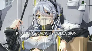 Nightcore - OTW (Khalid ft. 6LACK, Ty Dolla $ign)