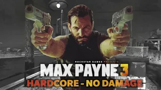 MAX PAYNE 3 Hardcore Difficulty, No Damage - Full Game Walkthrough (1080p 60fps) No Commentary