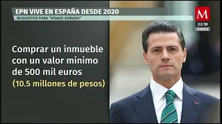 Peña Nieto vive en España y tiene una "visa dorada"