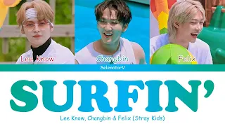 Stray Kids (Lee Know, Changbin & Felix) (스트레이 키즈 (리노, 창빈, 필릭스)) - Surfin' [Color Coded Han_Rom_Eng]