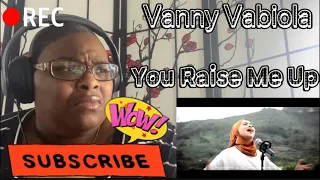 VANNY VABIOLA - YOU RAISE ME UP (JOSH GROBAN) REACTION