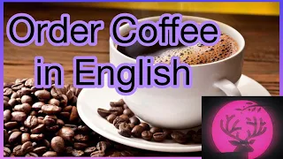 How to Order Coffee in English - ESL Lesson for Beginners (useful phrases, vocabulary, and dialogue)