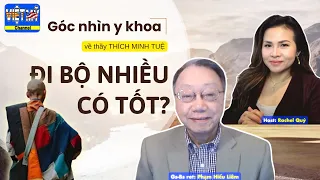 #218 - thầy Thích Minh Tuệ và góc nhìn Y Khoa...Đi bộ quá nhiều, sự thích nghi của cơ thể. Mê tín