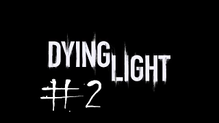 Dying Light. Прохождение #2. Основы паркура.