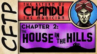 CFTP - The Return of Chandu, Chapter 2: The House In The Hills