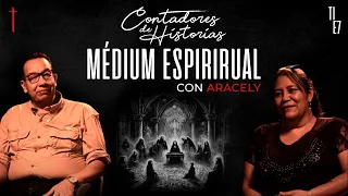 Contadores de Historias con Aracely: Los muertos hablan a través de mi