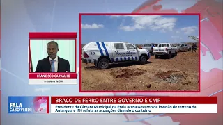 Presidente da Câmara da Praia acusa Governo de invasão de terreno da Autarquia | Fala Cabo Verde