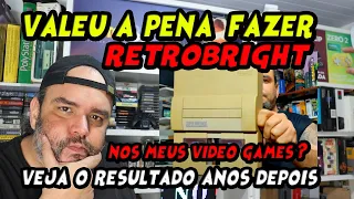 Como estão os video games que fiz retrobright? Amarelaram?  como ficaram anos depois? Vale a pena?