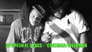 38 Spesh Ft. Klass - "CokeMan/WeedMan" (Trust Comes First)