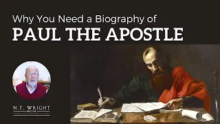 Why a Biography of Paul? | N.T. Wright