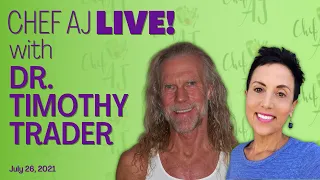 Making a 100% Whole Raw Plant Food Lifestyle Work | Chef AJ LIVE! with Dr. Tim Trader