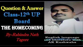 Class-12th The Homecoming By- Rabindranath Tagore (Question and Answer) Part-1