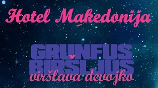 Hotel Makedonija  - Grunfus biršljus (Viršlava devojko)