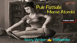 Puk Fattabi Mama Atombi || Phunga Wari || Record 🎤 Thoibi Keisham || Story ✍️ Yaikhomba ||