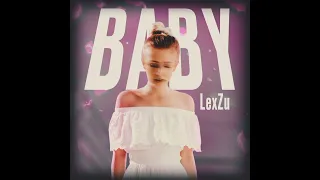 LexZu - Baby (Премьера трека 2022)