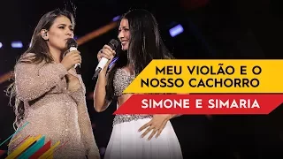 Meu Violão e o Nosso Cachorro - Simone & Simaria - Villa Mix Goiânia 2017 ( Ao Vivo )