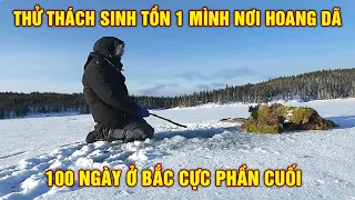 Thử Thách Sinh Tồn 100 Ngày Một Mình Nơi Hoang Dã | Mùa 10 - Phần Cuối