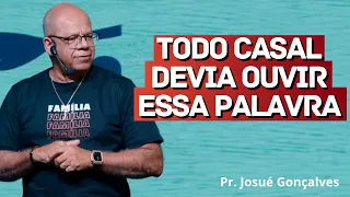 A MELHOR PREGAÇÃO PARA CASAIS E CRIAÇÃO DE FILHOS... | Pr. Josué Gonçalves Encontro de Casais