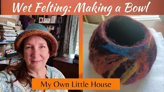 Wet Felting: Making a Bowl!